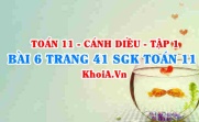 Bài 6 trang 41 SGK Toán 11 tập 1 Cánh Diều